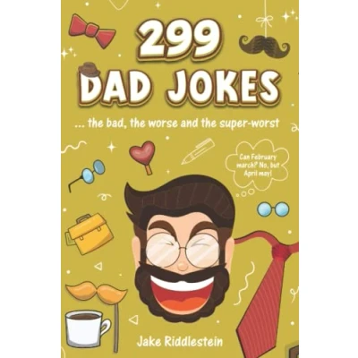 Abbildung von The Golden Book of Dad Jokes: 299 Bad, Worse Super Worst Daddy Jokes! (Awesome Funny Bad Jokes For Dads, Kids And Everyone)