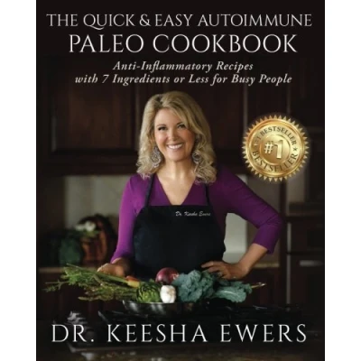 Abbildung von The Quick &amp; Easy Autoimmune Paleo Cookbook: Anti Inflammatory Recipes with 7 Ingredients or Less for Busy People