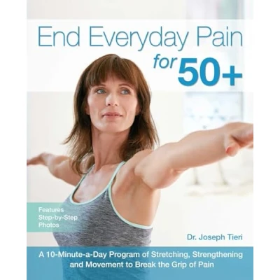 Abbildung von End Everyday Pain for 50+: a 10 Minute Day Program of Stretching, Strengthening and Movement to Break the Grip