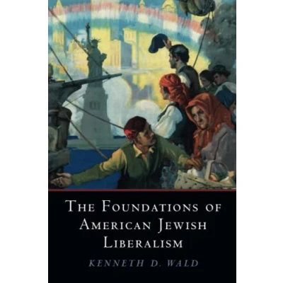 Abbildung von The Foundations of American Jewish Liberalism (Cambridge Studies in Social Theory, Religion and Politics)