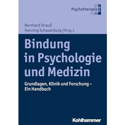 Abbildung von Bindung in Psychologie und Medizin: Grundlagen, Klinik Forschung Ein Handbuch