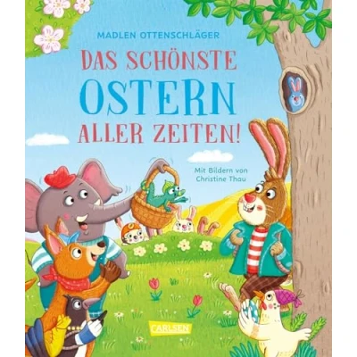 Abbildung von Das schönste Ostern aller Zeiten!: Witziges Kinderbuch ab 5 Jahren zum Vorlesen über Familie, Freundschaft und Zusammenhalt