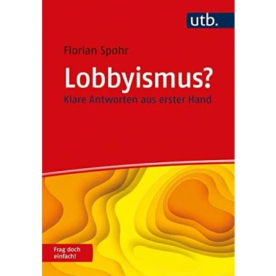 Abbildung von Lobbyismus? Frag doch einfach!: Klare Antworten aus erster Hand