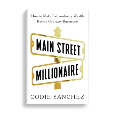 Abbildung von Main Street Millionaire: How to Make Extraordinary Wealth Buying Ordinary Businesses