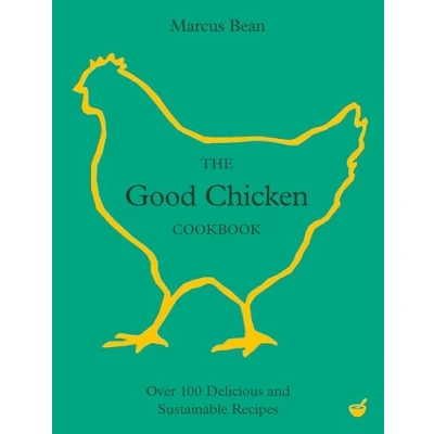 Abbildung von The Good Chicken Cookbook: Over 100 Delicious and Sustainable Recipes
