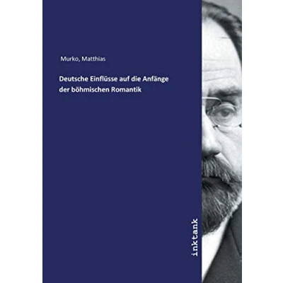 Abbildung von Deutsche Einflusse auf die Anfange der boehmischen Romantik