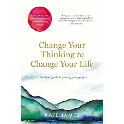 Abbildung von Change Your Thinking to Life: A Practical Guide Finding Purpose