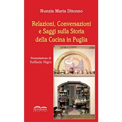 Abbildung von Relazioni, conversazioni e saggi sulla storia della cucina in Puglia. Nuova ediz.