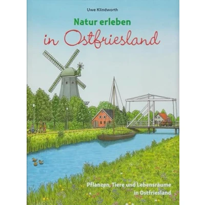 Abbildung von Natur erleben in Ostfriesland: Pflanzen, Tiere und Lebensräume Ostrfriesland
