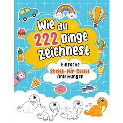 Abbildung von wie du 222 Dinge zeichnest: Einfache Schritt für Zeichenanleitungen zum Zeichnen süßer Tiere, Essen und Getränke, ... Pflanzen, alltägliche mehr...