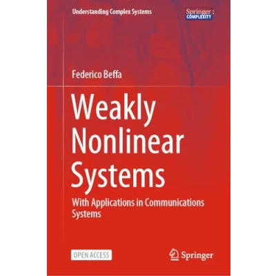 Abbildung von Weakly Nonlinear Systems: With Applications in Communications Systems (Understanding Complex Systems)