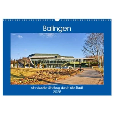 Abbildung von Balingen ein visueller Streifzug durch die Stadt (Wandkalender 2025 DIN A3 quer), CALVENDO Monatskalender