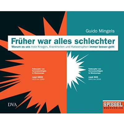 Abbildung von Früher war alles schlechter: Warum es uns trotz Kriegen, Krankheiten und Katastrophen immer besser geht Ein SPIEGEL Buch