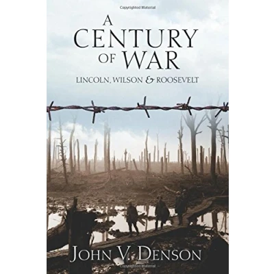 Abbildung von A Century of War: Lincoln, Wilson and Roosevelt
