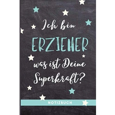 Abbildung von ICH BIN Erzieher WAS IST DEINE SUPERKRAFT? NOTIZBUCH: A5 Notizbuch 120 Seiten Abschiedsgeschenk Kita Dankeschön Geschenke für Erzieherinnen Abschied Kindergarten zum Danke sagen