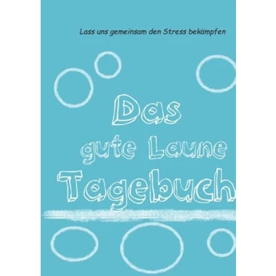 Abbildung von Das gute Laune Tagebuch: Selbsthilfe bei Trauma, Depression, Burnout und Stress