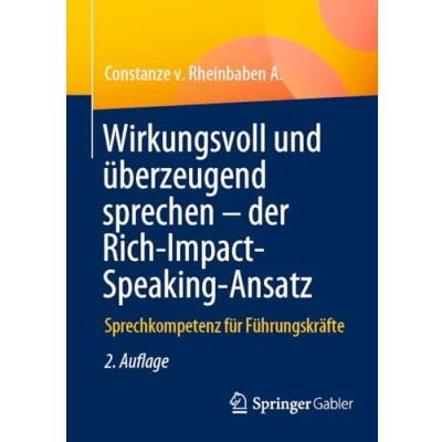 Abbildung von Wirkungsvoll und überzeugend sprechen der Rich Impact Speaking Ansatz: Sprechkompetenz für Führungskräfte