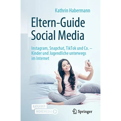 Abbildung von Eltern Guide Social Media: Instagram, Snapchat, TikTok und Co. Kinder Jugendliche unterwegs im Internet