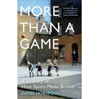 Abbildung von More Than A Game: History of How Sport Made Britain