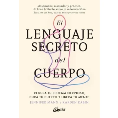 Abbildung von El lenguaje secreto del cuerpo: Regula tu sistema nervioso, cura cuerpo y libera mente (Psicoemoción)