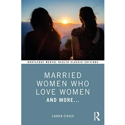 Abbildung von Married Women Who Love Women: And More... (Routledge Mental Health Classic Editions)