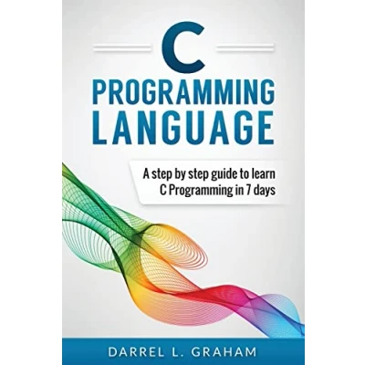 Abbildung von C Programming Language: A Step by Beginner&#039;s Guide to Learn in 7 Days