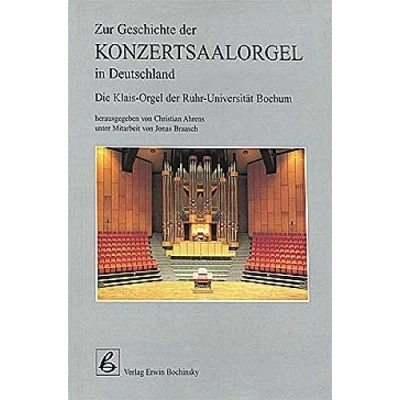 Abbildung von Zur Geschichte der Konzertsaalorgel in Deutschland &quot;Die neue Klais Orgel Ruhr Universität Bochum&quot; (Fachbuchreihe Das Musikinstrument)