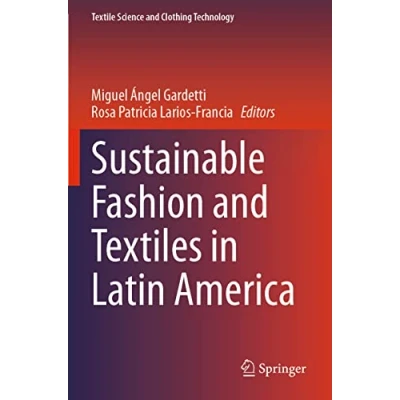Abbildung von Sustainable Fashion and Textiles in Latin America (Textile Science Clothing Technology)