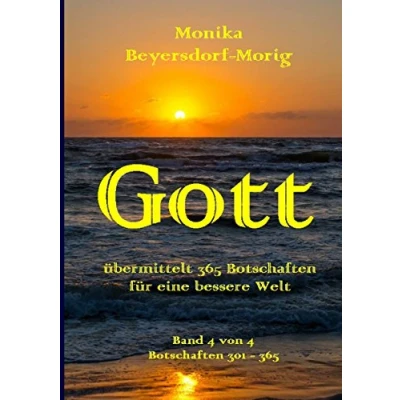 Abbildung von Gott übermittelt 365 Botschaften Band 4: für eine bessere Welt
