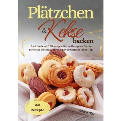 Abbildung von Plätzchen &amp; Kekse backen: Backbuch mit 150 ausgewählten Rezepten für die schönste Zeit des Jahres oder einfach jeden Tag!: ... Tag!