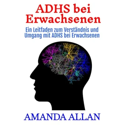 Abbildung von ADHS bei Erwachsenen: Ein Leitfaden zum Verständnis und Umgang mit Erwachsenen