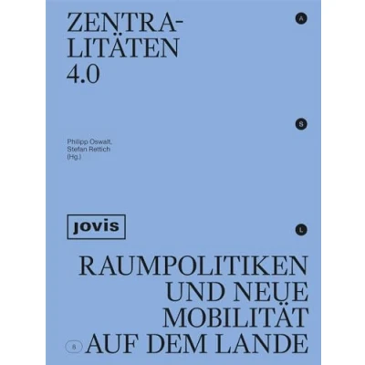 Abbildung von Zentralitäten 4.0: Raumpolitiken und neue Mobilität auf dem Lande