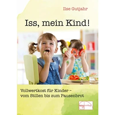 Abbildung von Iss, mein Kind! Vollwertkost vom Stillen bis zum Pausenbrot