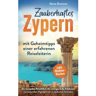 Abbildung von Zauberhaftes Zypern mit Geheimtipps einer erfahrenen Reiseleiterin: Der kompakte Reiseführer für unvergessliche Erlebnisse von kulturellen Highlights bis zu idyllischen Stränden