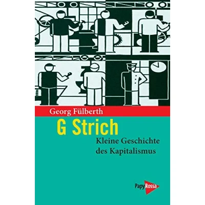 Abbildung von G Strich. Kleine Geschichte des Kapitalismus (PapyRossa Paperback)