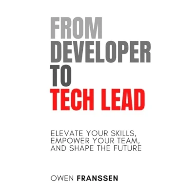 Abbildung von From Developer to Tech Lead: Elevate Your Skills, Empower Team, and Shape the Future