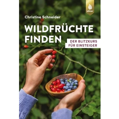 Abbildung von Wildfrüchte finden: Der Blitzkurs für Einsteiger
