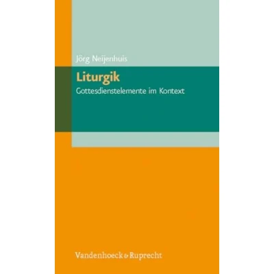 Abbildung von Liturgik Gottesdienstelemente im Kontext (ELEMENTAR. Arbeitsfelder Pfarramt, Band 2)