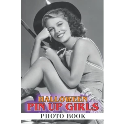 Abbildung von Halloween Pin Up Girls Photo Book: Hot Sexy Vintage Ladies Pictures For Adults Men Boys Teens To Relax Must have Photos