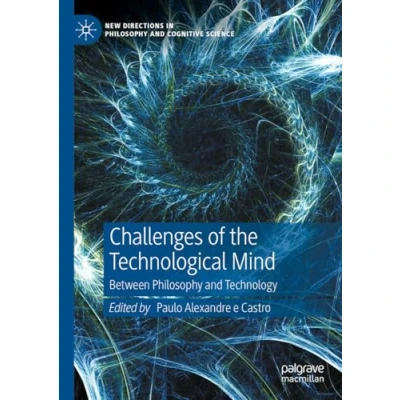 Abbildung von Challenges of the Technological Mind: Between Philosophy and Technology (New Directions in Cognitive Science)