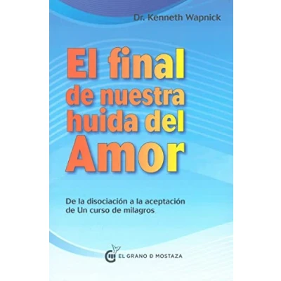 Abbildung von Final de nuestra huida del amor: Desde la disociación a aceptación Un curso milagros