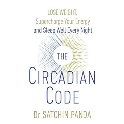 Abbildung von The Circadian Code: Lose weight, supercharge your energy and sleep well every night