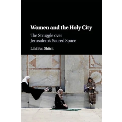 Abbildung von Women and The Holy City: Struggle Over Jerusalem&#039;s Sacred Space