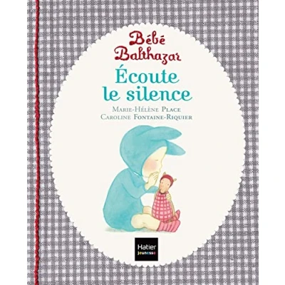 Abbildung von Bébé Balthazar Ecoute le silence Pédagogie Montessori 0/3 ans