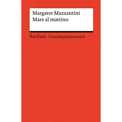 Abbildung von Mare al mattino. Italienischer Text mit deutschen Worterklärungen. Niveau B2 (GER): Mazzantini, Margaret Originalversion Erläuterungen 14110 (Reclams Universal Bibliothek)