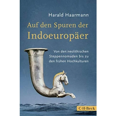 Abbildung von Auf den Spuren der Indoeuropäer: Von neolithischen Steppennomaden bis zu frühen Hochkulturen (Beck Paperback)