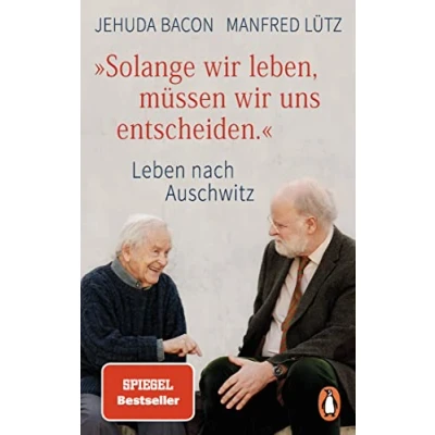 Abbildung von &quot;Solange wir leben, müssen uns entscheiden.&quot;: Leben nach Auschwitz