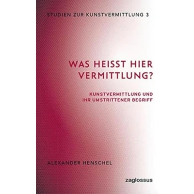 Abbildung von Was heißt hier Vermittlung? (Studien zur Kunstvermittlung)