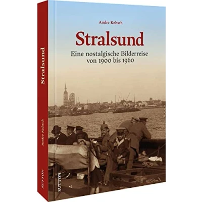 Abbildung von Bildband Geschichte Stralsund. Eine nostalgische Bilderreise von 1900 bis 1960: 170 historische Fotos laden zu einem Bummel durch das alte Stralsund ein.