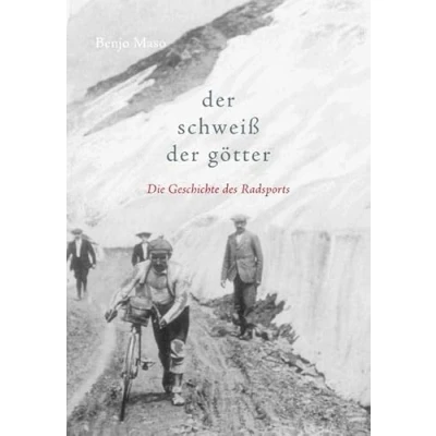Abbildung von der Schweiß Götter: Die Geschichte des Radsports